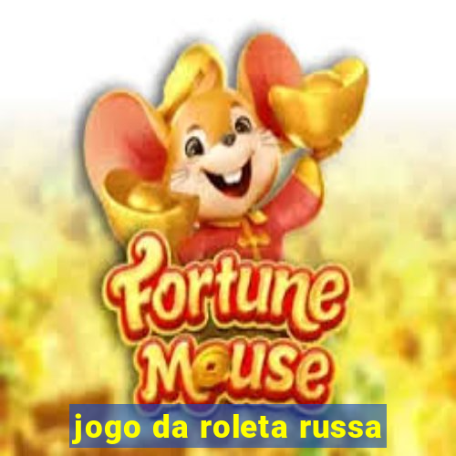 jogo da roleta russa